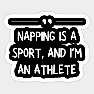 Napping Is a Sport and I’m an Athlete Funny Lazy Sticker